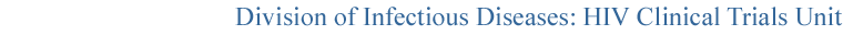 Division of Infectious Diseases: HIV Clinical Trials Unit